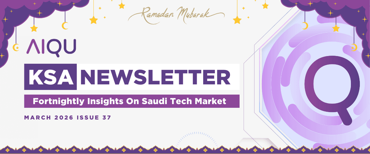 AIQU  KSA NEWSLETTER  Fortnightly Insights On Saudi Tech Market