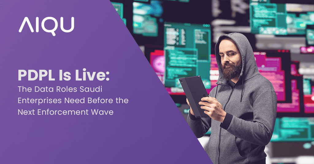PDPL Is Live: The Data Roles Saudi Enterprises Need Before the Next Enforcement Wave
