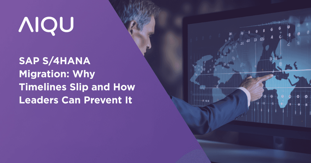 SAP S/4HANA Migration: Why Timelines Slip and How Leaders Can Prevent It