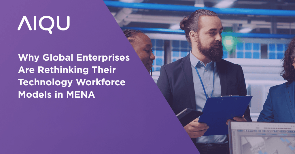 Why Global Enterprises Are Rethinking Their Technology Workforce Models in MENA