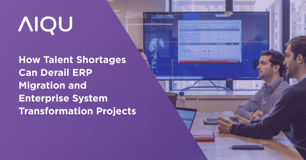 How Talent Shortages Can Derail ERP Migration and Enterprise System Transformation Projects